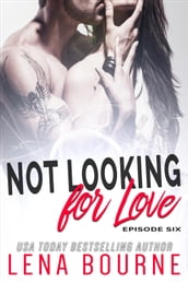 Not Looking for Love: Episode Six