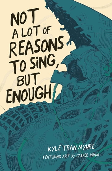 Not A Lot of Reasons to Sing, but Enough - Kyle Tran Myhre - Casper Pham
