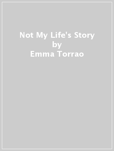 Not My Life's Story - Emma Torrao