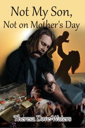 Not My Son, Not on Mother s Day