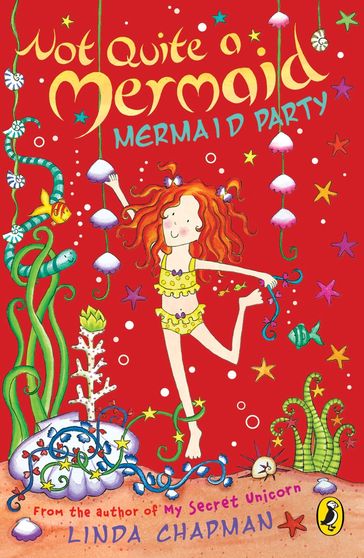 Not Quite a Mermaid: Mermaid Party - Linda Chapman