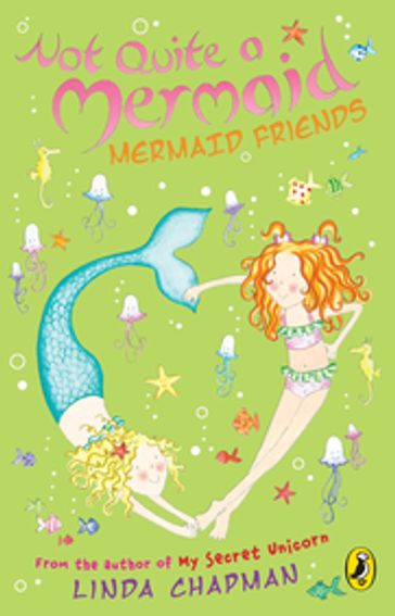 Not Quite a Mermaid: Mermaid Friends - Linda Chapman