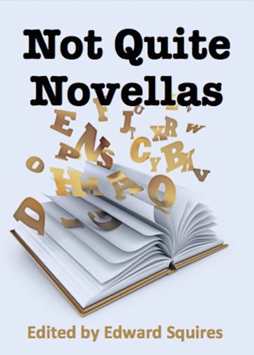 Not Quite Novellas - Edward Squires