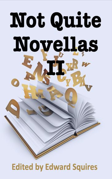 Not Quite Novellas II - Edward Squires