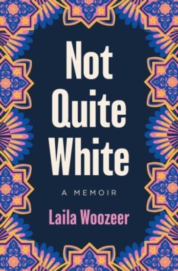 Not Quite White - Laila Woozeer