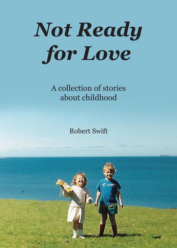 Not Ready for Love - Robert Swift