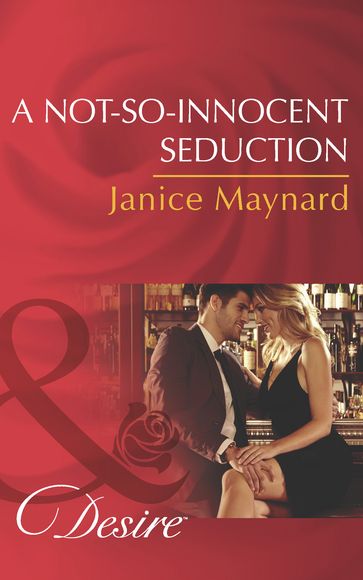 A Not-So-Innocent Seduction (Mills & Boon Desire) (The Kavanaghs of Silver Glen, Book 1) - Janice Maynard