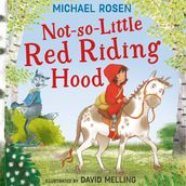 Not-So-Little Red Riding Hood: A new fabulously funny twist on the classic children s story