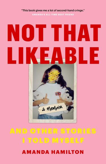 Not That Likeable: And Other Stories I Told Myself - Amanda Hamilton