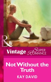 Not Without The Truth (Mills & Boon Vintage Superromance) (The Operatives, Book 2)