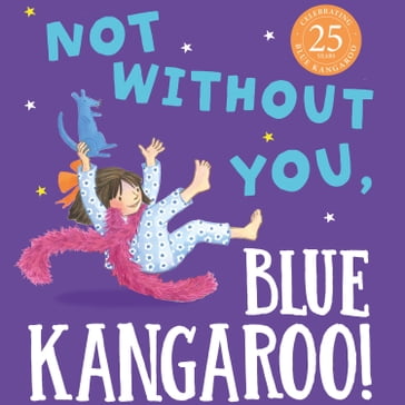 Not Without You, Blue Kangaroo: The charming new illustrated children's book in the much-loved Blue Kangaroo series (Blue Kangaroo) - Emma Chichester Clark