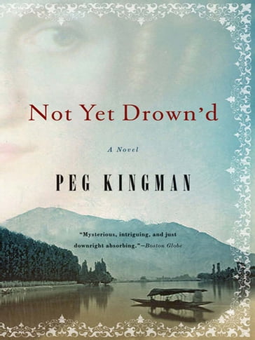 Not Yet Drown'd: A Novel - Peg Kingman