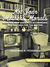 Not Your Mother s Morals