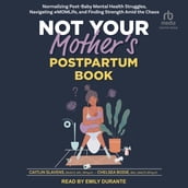 Not Your Mother s Postpartum Book