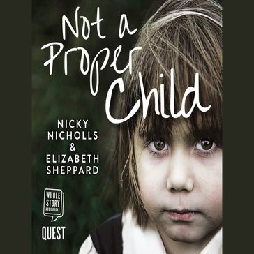 Not a Proper Child - Nicky Nicholls - Elizabeth Sheppard