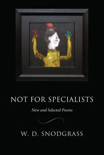 Not for Specialists - W.D. Snodgrass