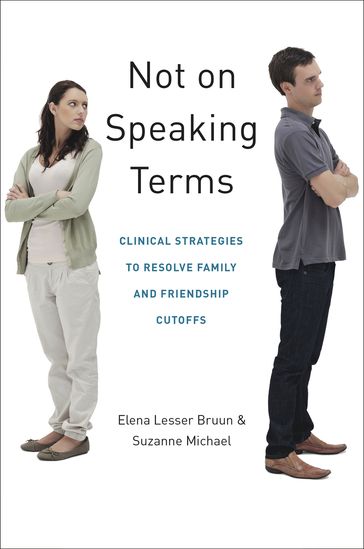 Not on Speaking Terms: Clinical Strategies to Resolve Family and Friendship Cutoffs - Elena Lesser Bruun - Suzanne Michael