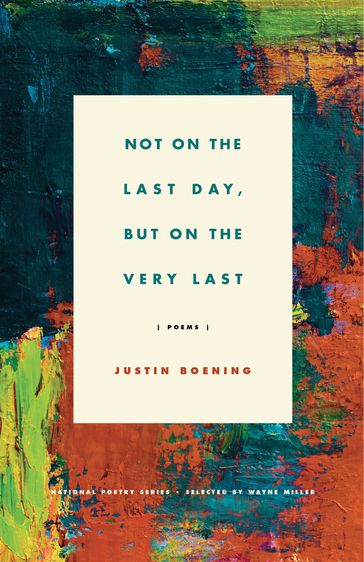 Not on the Last Day, But on the Very Last - Justin Boening - Wayne Miller