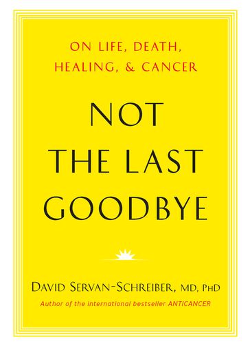 Not the Last Goodbye - PhD David Servan-Schreiber MD