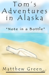 Note in a Bottle (Tom s Adventures in Alaska)