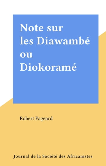 Note sur les Diawambé ou Diokoramé - Robert Pageard