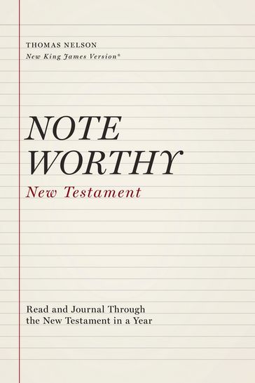 NoteWorthy New Testament: Read and Journal Through the New Testament in a Year (NKJV) - Thomas Nelson
