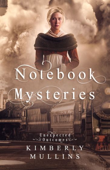 Notebook Mysteries ~ Unexpected Outcomes - Kimberly Mullins