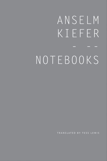 Notebooks, Volume 1, 1998-99 - Anselm Kiefer