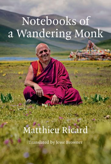 Notebooks of a Wandering Monk - Matthieu Ricard