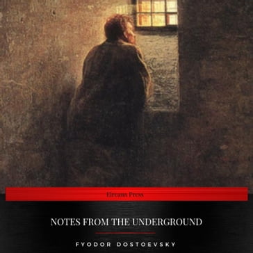 Notes From The Underground - Fedor Michajlovic Dostoevskij