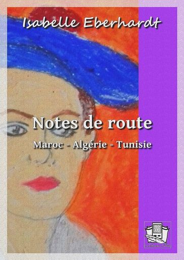 Notes de route - Isabelle Eberhardt