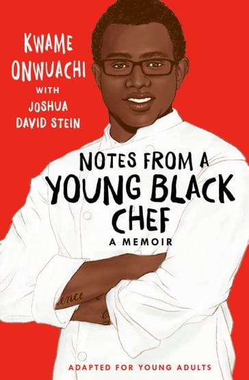 Notes from a Young Black Chef (Adapted for Young Adults) - Joshua David Stein - Kwame Onwuachi