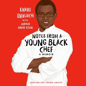 Notes from a Young Black Chef (Adapted for Young Adults) - Joshua David Stein - Kwame Onwuachi