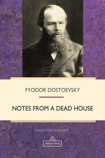 Notes from a Dead House - Fedor Michajlovic Dostoevskij