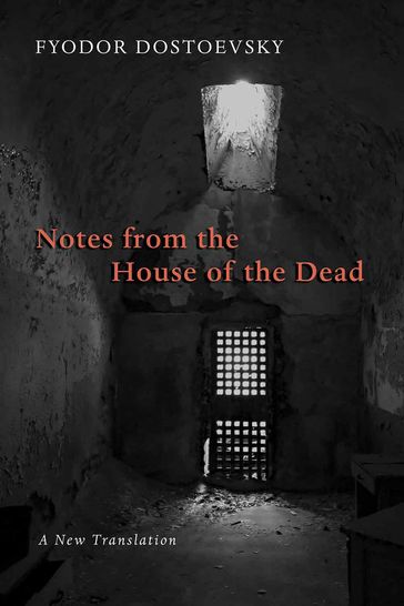 Notes from the House of the Dead - Fedor Michajlovic Dostoevskij