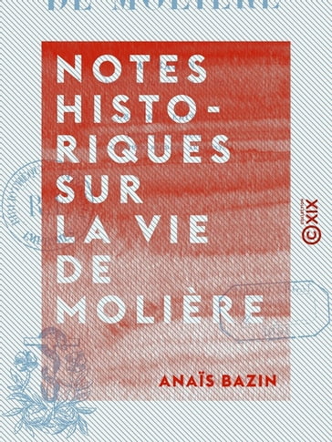 Notes historiques sur la vie de Molière - Anais Bazin - Paulin Paris