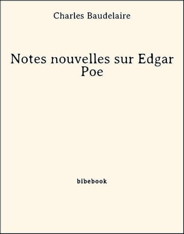 Notes nouvelles sur Edgar Poe - Baudelaire Charles