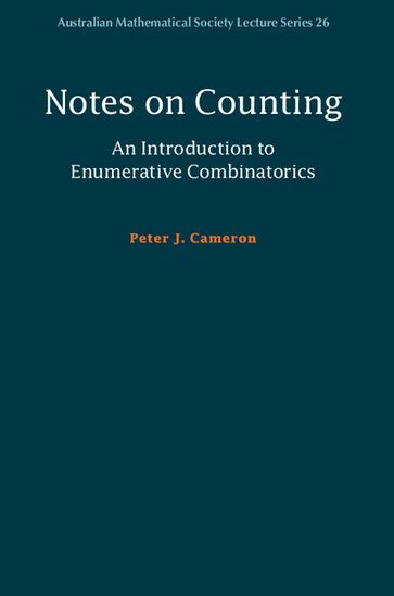 Notes on Counting: An Introduction to Enumerative Combinatorics - Peter J. Cameron