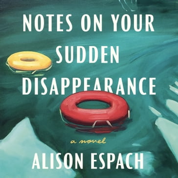 Notes on Your Sudden Disappearance - Alison Espach