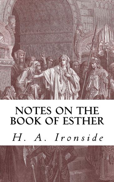 Notes on the Book of Esther - H. A. Ironside