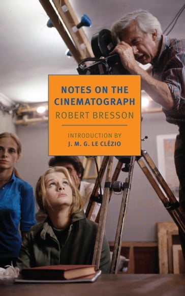 Notes on the Cinematograph - Robert Bresson