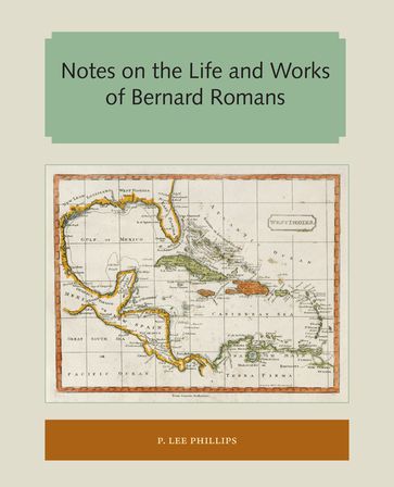 Notes on the Life and Works of Bernard Romans - P. Lee Phillips