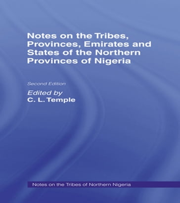 Notes on the Tribes, Provinces, Emirates and States of the Northern Provinces of Nigeria - O. Temple