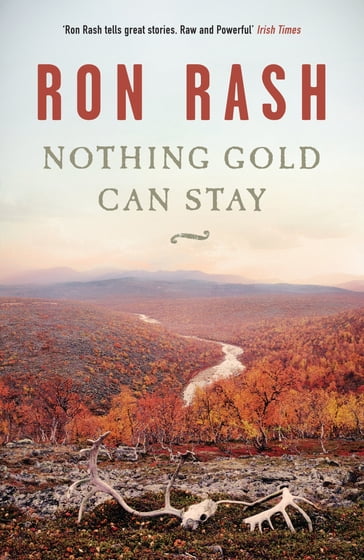 Nothing Gold Can Stay - Ron Rash