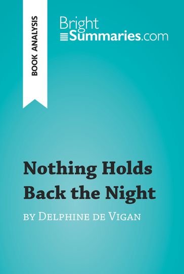 Nothing Holds Back the Night by Delphine de Vigan (Book Analysis) - Bright Summaries