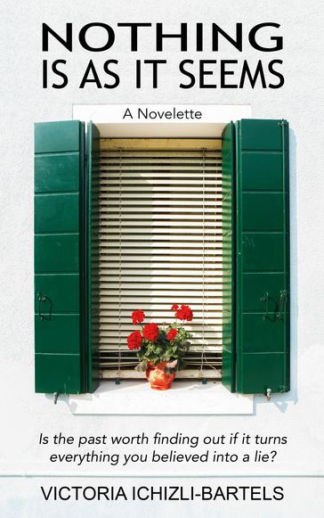 Nothing Is As It Seems: A Novelette - Victoria Ichizli-Bartels