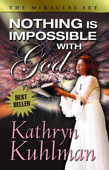 Nothing Is Impossible with God - Kuhlman Kathryn