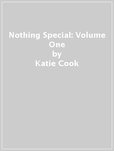 Nothing Special: Volume One - Katie Cook