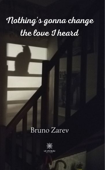 Nothing's gonna change the love I heard - Bruno Zarev