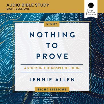 Nothing to Prove: Audio Bible Studies - Jennie Allen